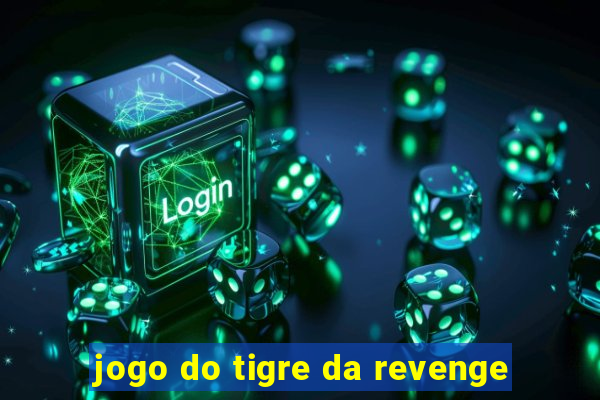 jogo do tigre da revenge